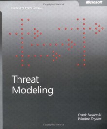 Threat Modeling (Microsoft Professional) - Frank Swiderski;Window Snyder