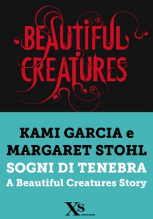 Sogni di tenebra (XS Mondadori) - Kami Garcia