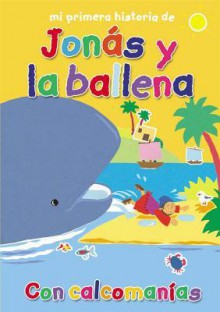 Mi Primera Historia de Jonas y La Ballena (My Very First Story Jonah and the Whale) - Lois Rock, Alex Ayliffe