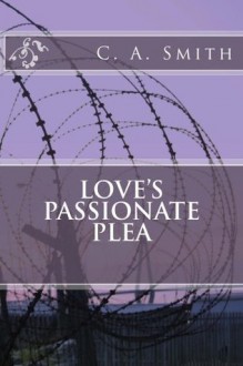 Love's Passionate Plea (Enduring Love) - C.A. Smith