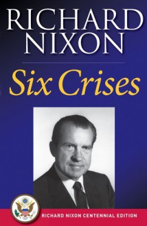 Six Crises - Richard M. Nixon