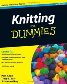 Knitting for Dummies 2e (Kindle Edition with Audio/Video) - Tracy Barr, Pam Allen, Shannon Okey