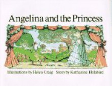 Angelina and the Princess - Katharine Holabird, Helen Craig