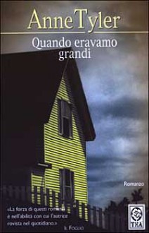 Quando eravamo grandi - Anne Tyler, Laura Pignatti