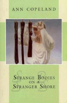 Strange Bodies on a Stranger Shore - Ann Copeland