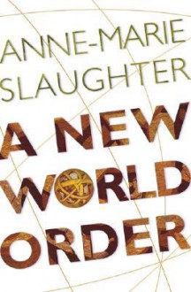 A New World Order - Anne-Marie Slaughter