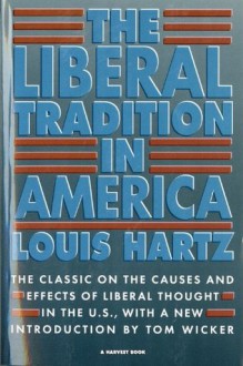 The Liberal Tradition in America - Louis Hartz, Tom Wicker