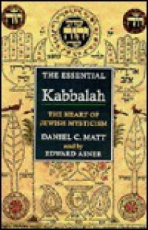 The Essential Kabbalah: The Heart of Jewish Mysticism - Daniel Chanan Matt