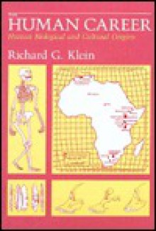 The Human Career: Human Biological and Cultural Origins - Richard G. Klein