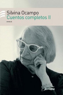 Cuentos Completos II - Silvina Ocampo