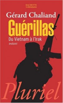 Guérillas : Du Vietnam à l'Irak - Gérard Chaliand