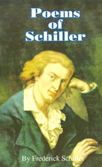 Poems of Schiller - Friedrich von Schiller