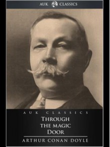 Through the Magic Door - Arthur Conan Doyle