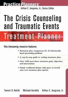 The Crisis Counseling and Traumatic Events Treatment Planner [With Disk] - Arthur E. Jongsma Jr., Michael Avriette