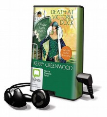 Death at Victoria Dock [With Earbuds] - Stephanie Daniel, Kerry Greenwood