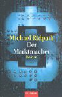 Der Marktmacher. - Michael Ridpath