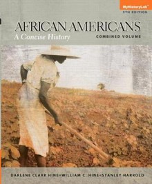 New Myhistorylab with Pearson Etext - Standalone Access Card - African Americans: A Concise History - Darlene Clark Hine, William C. Hine, Stanley Harrold