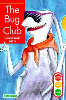 The Bug Club (Get Ready-Get Set-Read!) - Gina Clegg Erickson, Kelli C. Foster