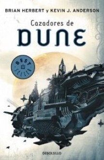 Cazadores de Dune - Brian Herbert, Kevin J. Anderson, Encarna Quijada