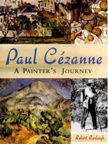 Paul Cezanne: A Painter's Journey - Robert Burleigh