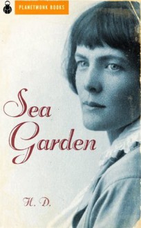 Sea Garden (1916) (Annotated) - H. D., H.D., PlanetMonk Books