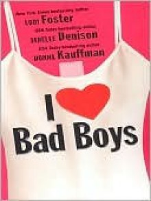 I Love Bad Boys - Lori Foster, Donna Kauffman, Janelle Denison