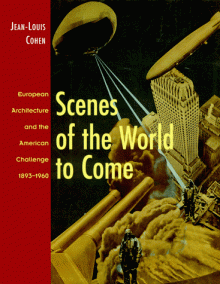 Scenes of The World To Come - Jean-Louis Cohen, Hubert Damisch