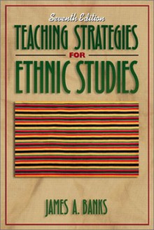 Teaching Strategies for Ethnic Studies - James A. Banks