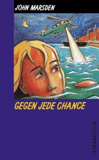 Gegen jede Chance. - John Marsden