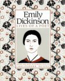 Emily Dickinson: Lives of a Poet - Christopher E.G. Benfey, Emily Dickinson