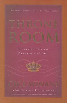 Throne Room: Ushered Into the Presence of God - CeCe Winans, Claire Cloninger