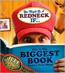 You Might Be a Redneck If...this Is the Biggest Book You've Ever Read - Jeff Foxworthy, David Boyd