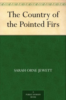 The Country of the Pointed Firs - Sarah Orne Jewett