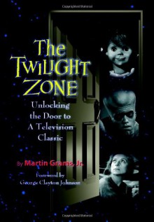 The Twilight Zone: Unlocking the Door to a Television Classic - Martin Grams Jr.