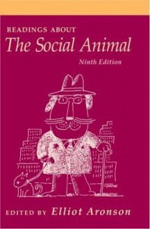 Readings about the Social Animal, Ninth Edition - Elliot Aronson, W.H. Freeman & Company