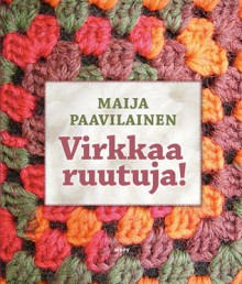 Virkkaa ruutuja! - Maija Paavilainen