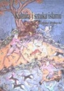 Kultura i sztuka islamu - Janusz Danecki