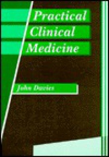 Practical Clinical Medicine - John Davies