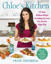 Cook with Chloe: Make the Food You Love the Vegan Way - Chloe Coscarelli, Neal D. Barnard