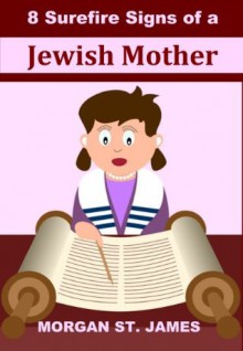 8 Surefire Signs of a Jewish Mother - Morgan St. James