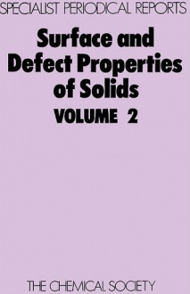 Surface and Defect Properties of Solids - Royal Society of Chemistry, John Meurig Thomas, Royal Society of Chemistry, J M Thomas