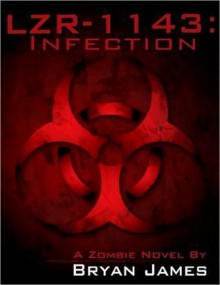 LZR-1143: Infection (A Zombie Novel) - Bryan James