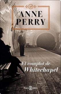 El complot de Whitechapel (Spanish Edition) - Anne Perry