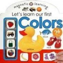 Let's Learn Our First Colors [With 36 Magnetic Pieces] (Magnetic Learning) - Roger Priddy