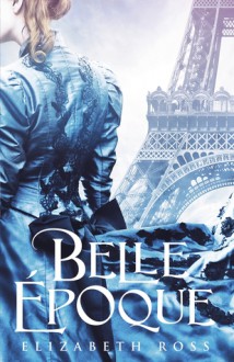 Belle Epoque - Elizabeth Ross