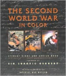 The Second World War In Colour - Stewart Binns, Adrian Wood