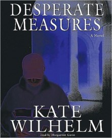 Desperate Measures (Barbara Holloway #6) - Kate Wilhelm, Marguerite Gavin