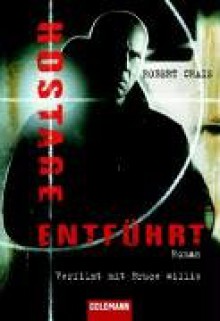 Hostage - Entführt - Robert Crais, Andreas Heckmann