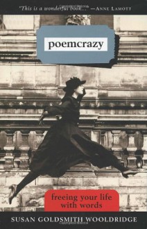 Poemcrazy: Freeing Your Life with Words - Susan G. Wooldridge