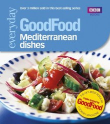 Good Food: Mediterranean Dishes: Triple-tested Recipes (GoodFood 101) - Angela Nilsen